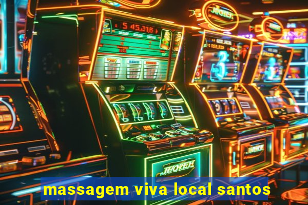 massagem viva local santos